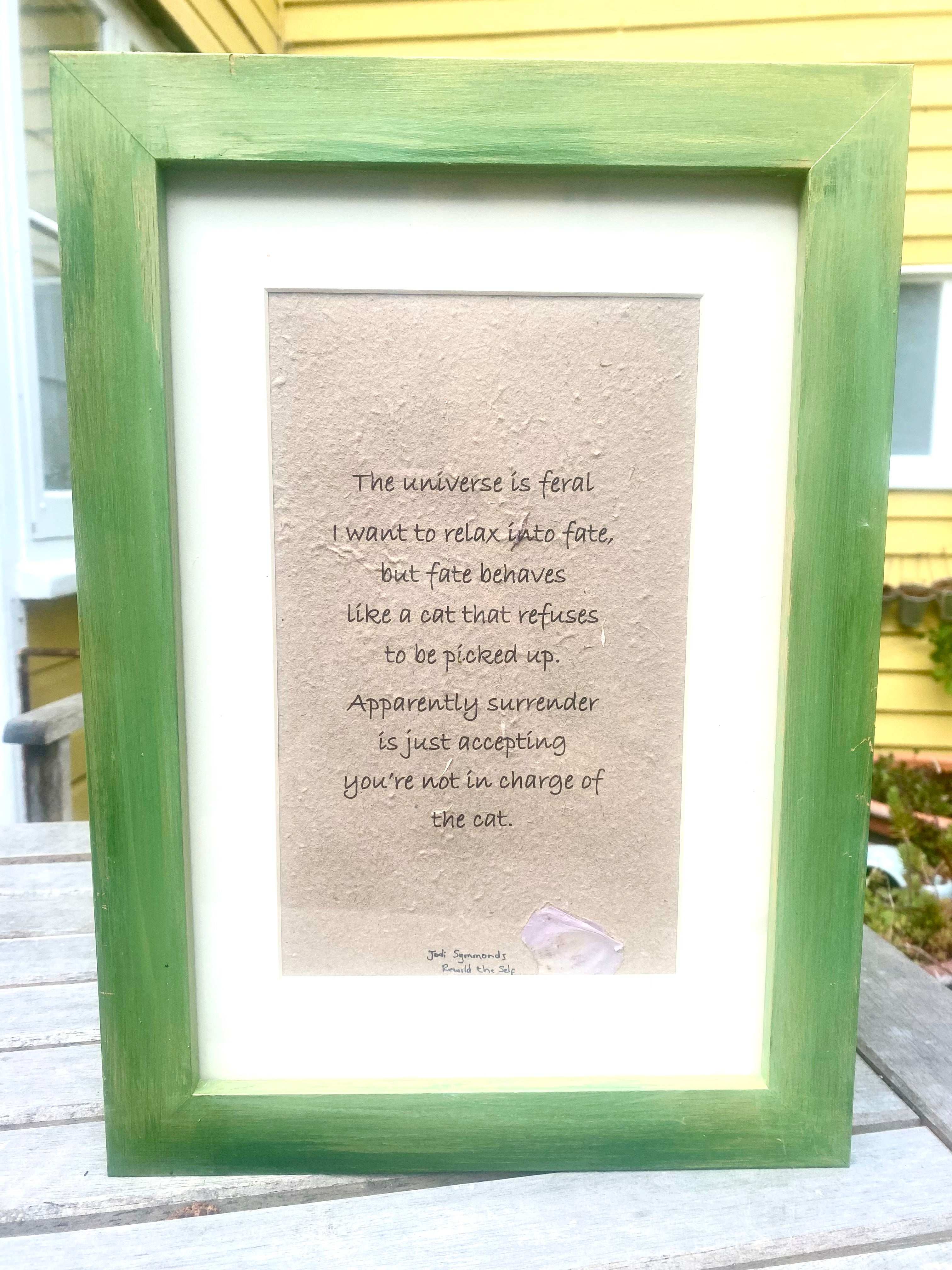 The universe is feral ~ Poetry by Jodi Symmonds, Rewild the Self ~ Framed | Unframed ~ Handmade Print