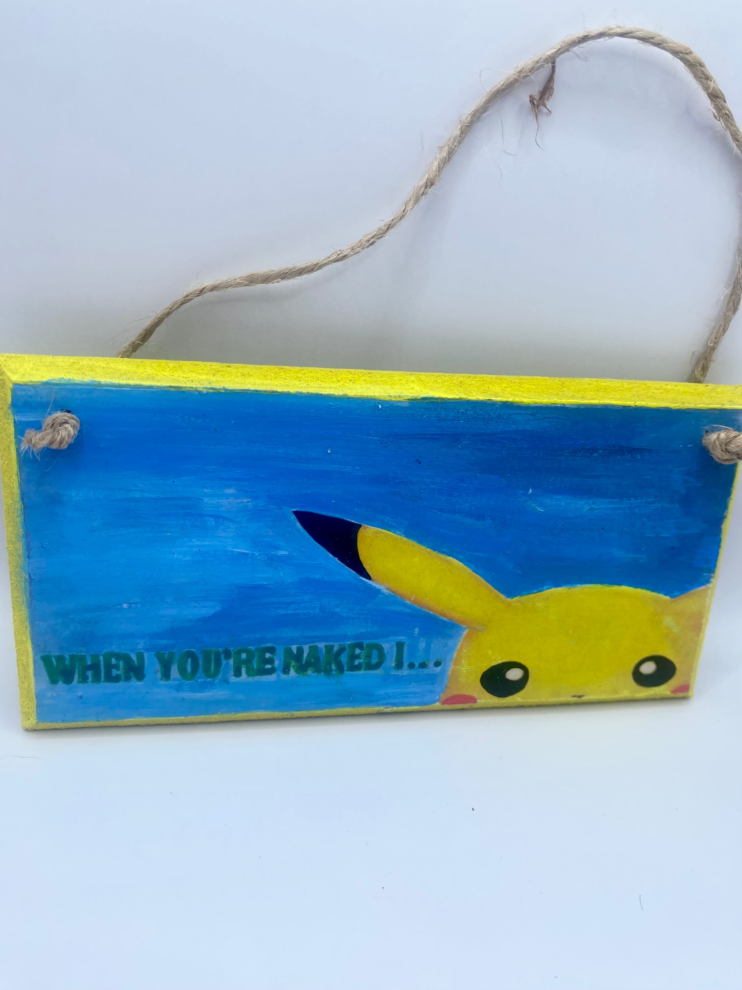 “When you’re naked I…” Pikachu ~ Pokémon inspired handpainted plaque, pun, joke, gift