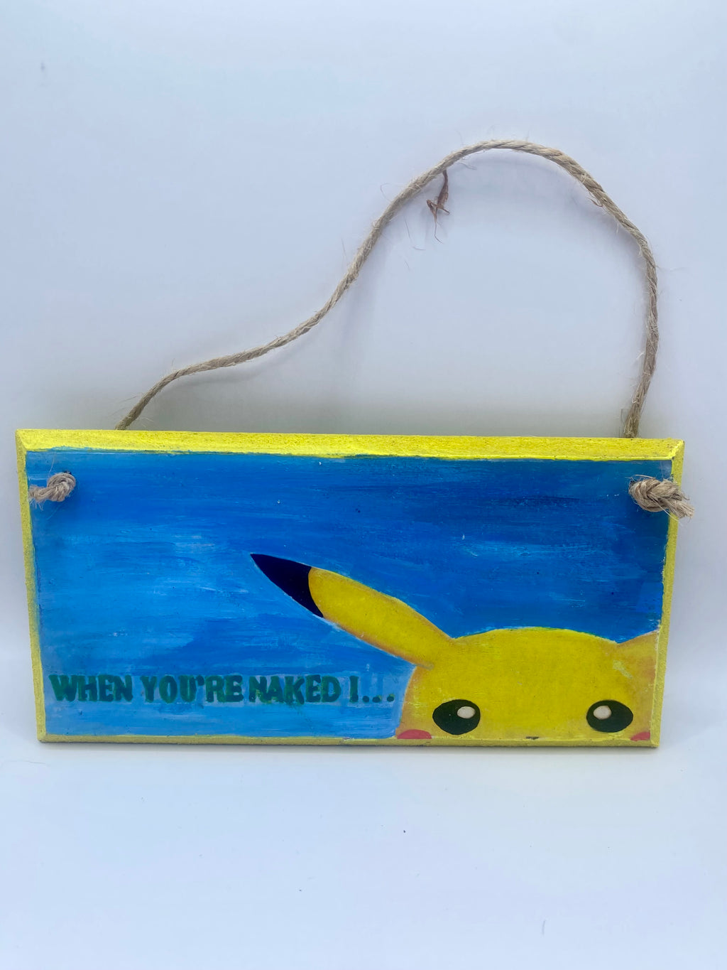 “When you’re naked I…” Pikachu ~ Pokémon inspired handpainted plaque, pun, joke, gift