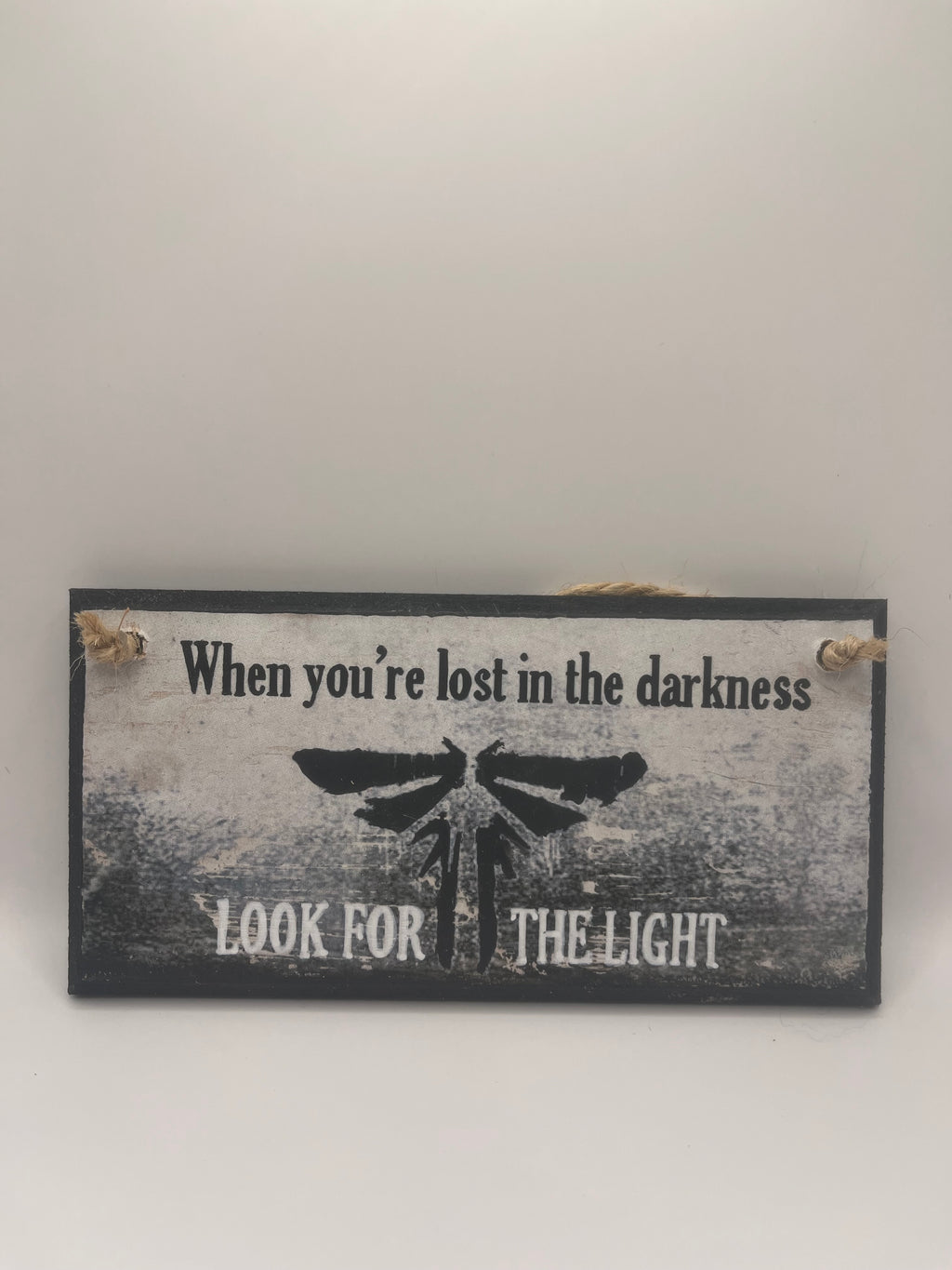 The Last of Us inspired – “When You’re Lost in the Darkness, Look for the Light” Hand‑Painted Plaque