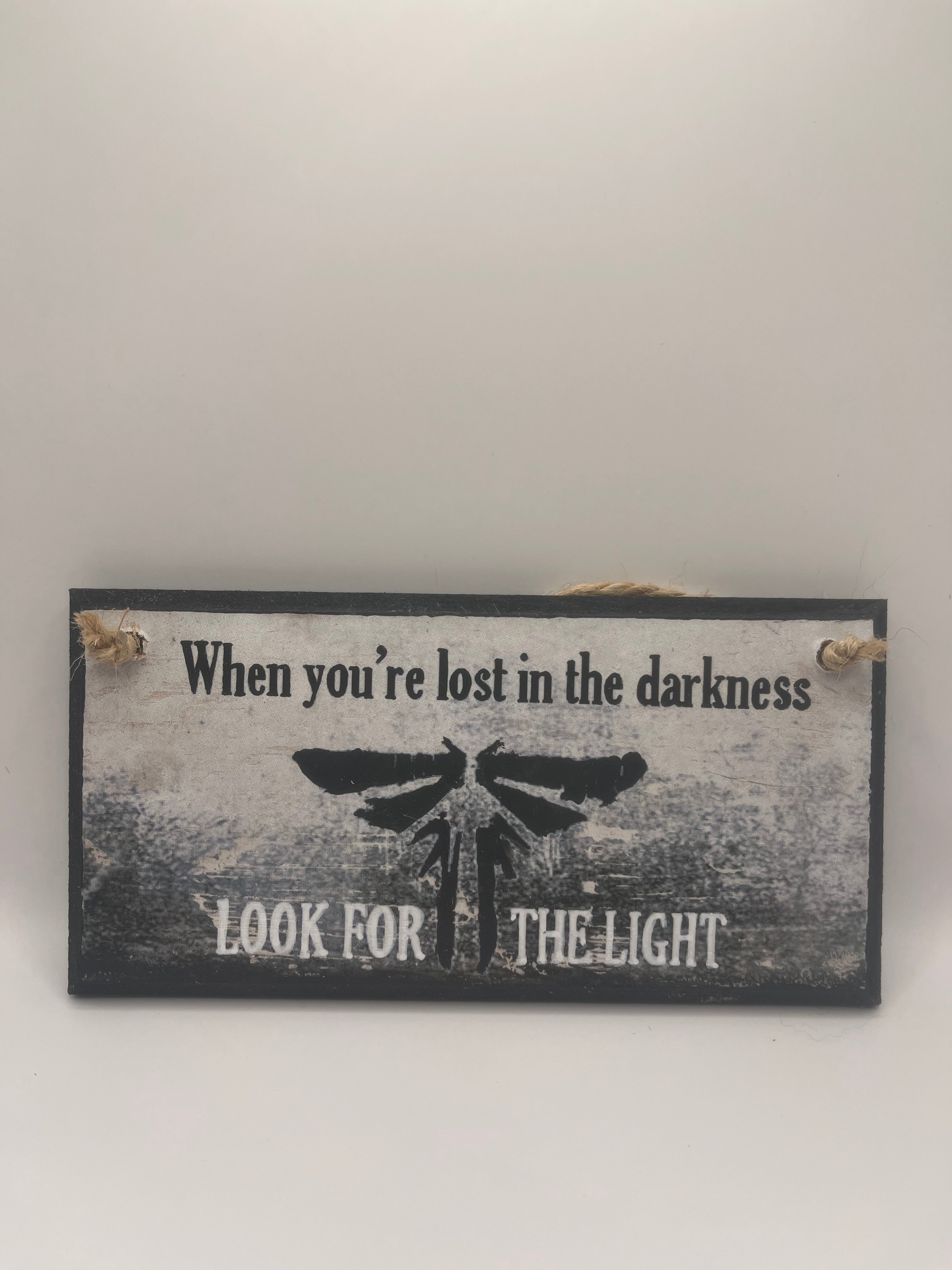 The Last of Us inspired – “When You’re Lost in the Darkness, Look for the Light” Hand‑Painted Plaque