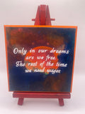 “Only in Our Dreams Are We Free” Hand Painted, Terry Pratchett-inspired Plaque with Easel, sign with quote, Discworld