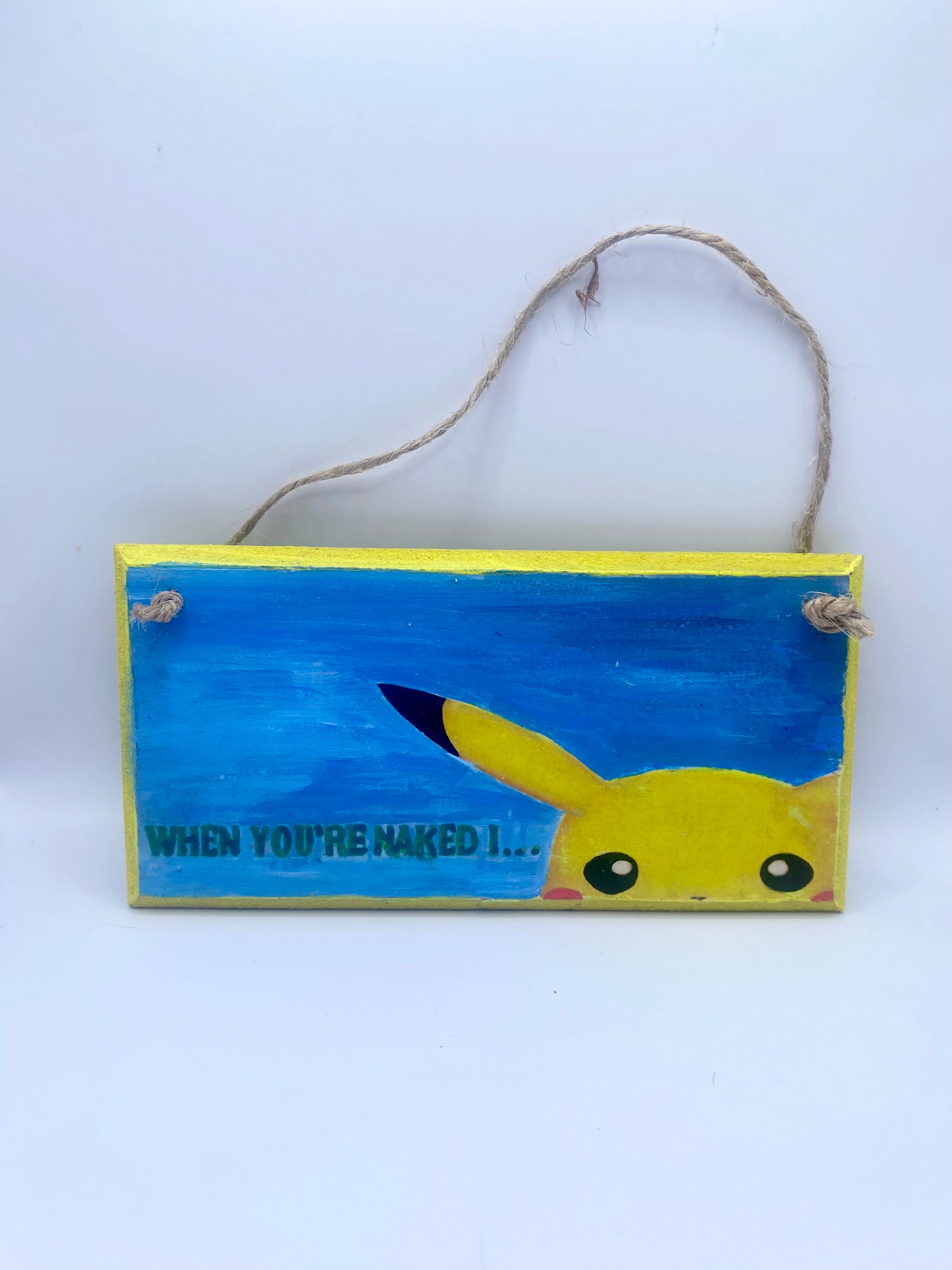“When you’re naked I…” Pikachu ~ Pokémon inspired handpainted plaque, pun, joke, gift