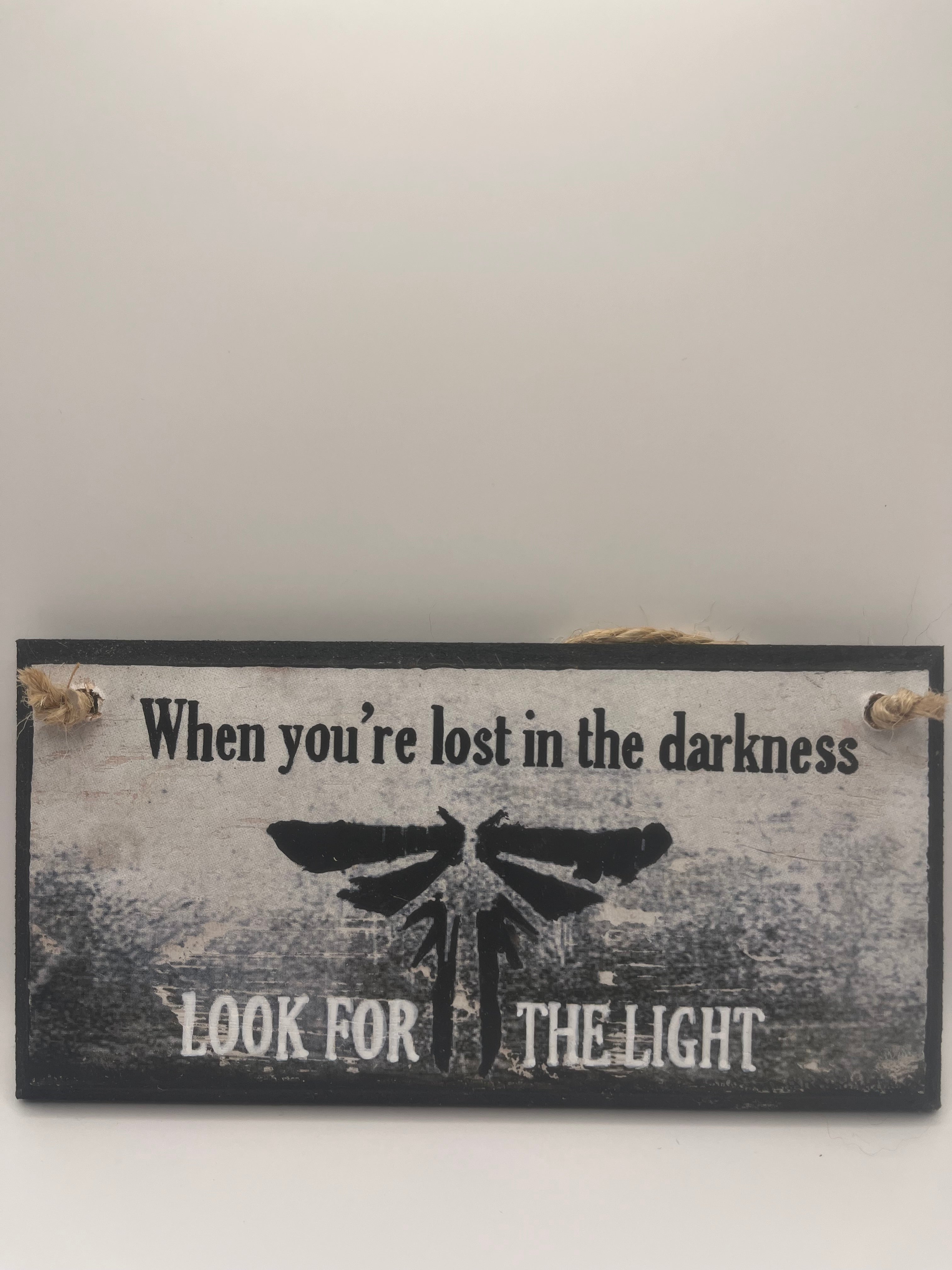 The Last of Us inspired – “When You’re Lost in the Darkness, Look for the Light” Hand‑Painted Plaque