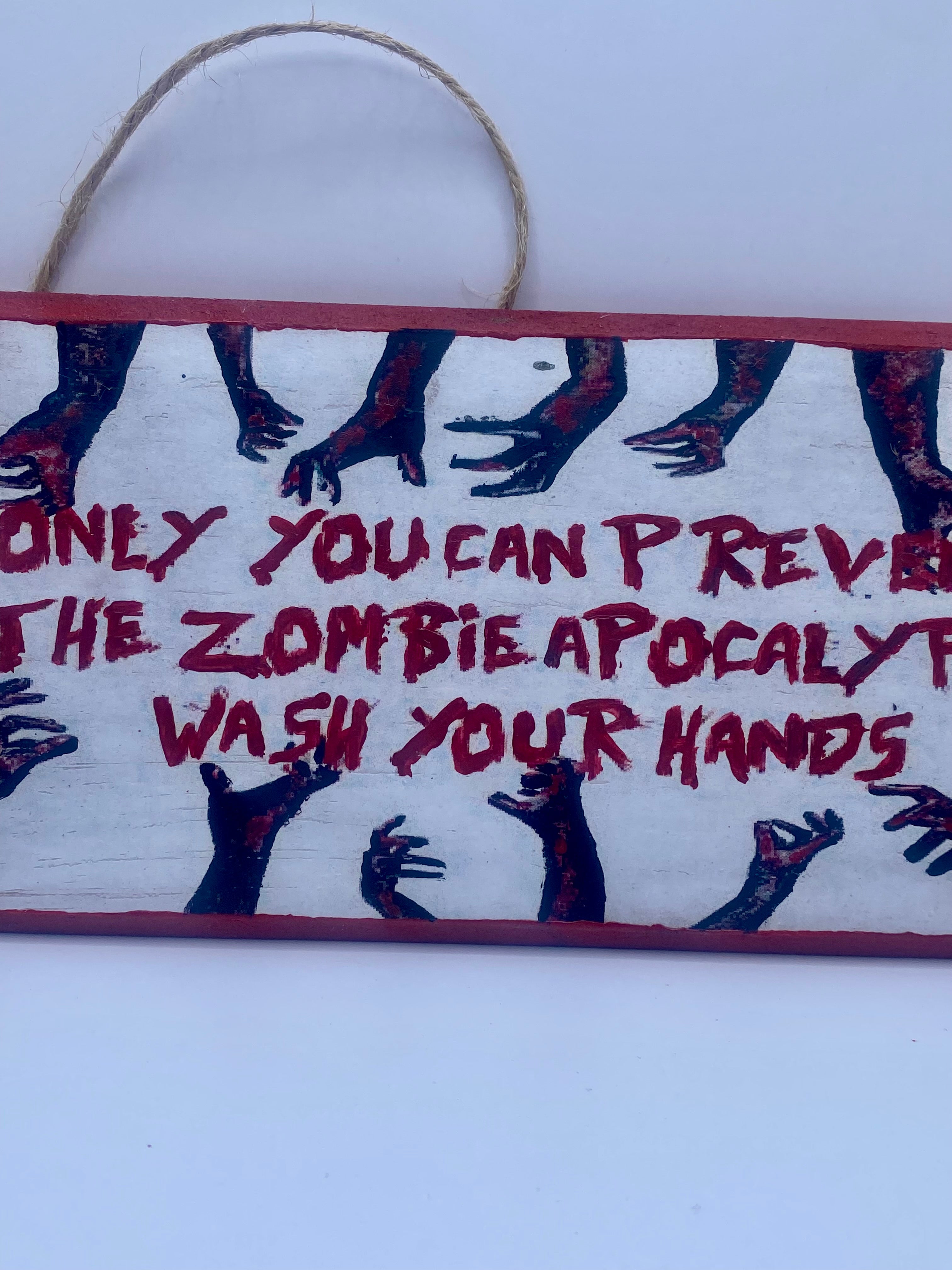 Zombie Apocalypse ~ Only you can prevent the zombie apocalypse, wash your hands - Handpainted Plaque | Sign | Home Decor(8x4")