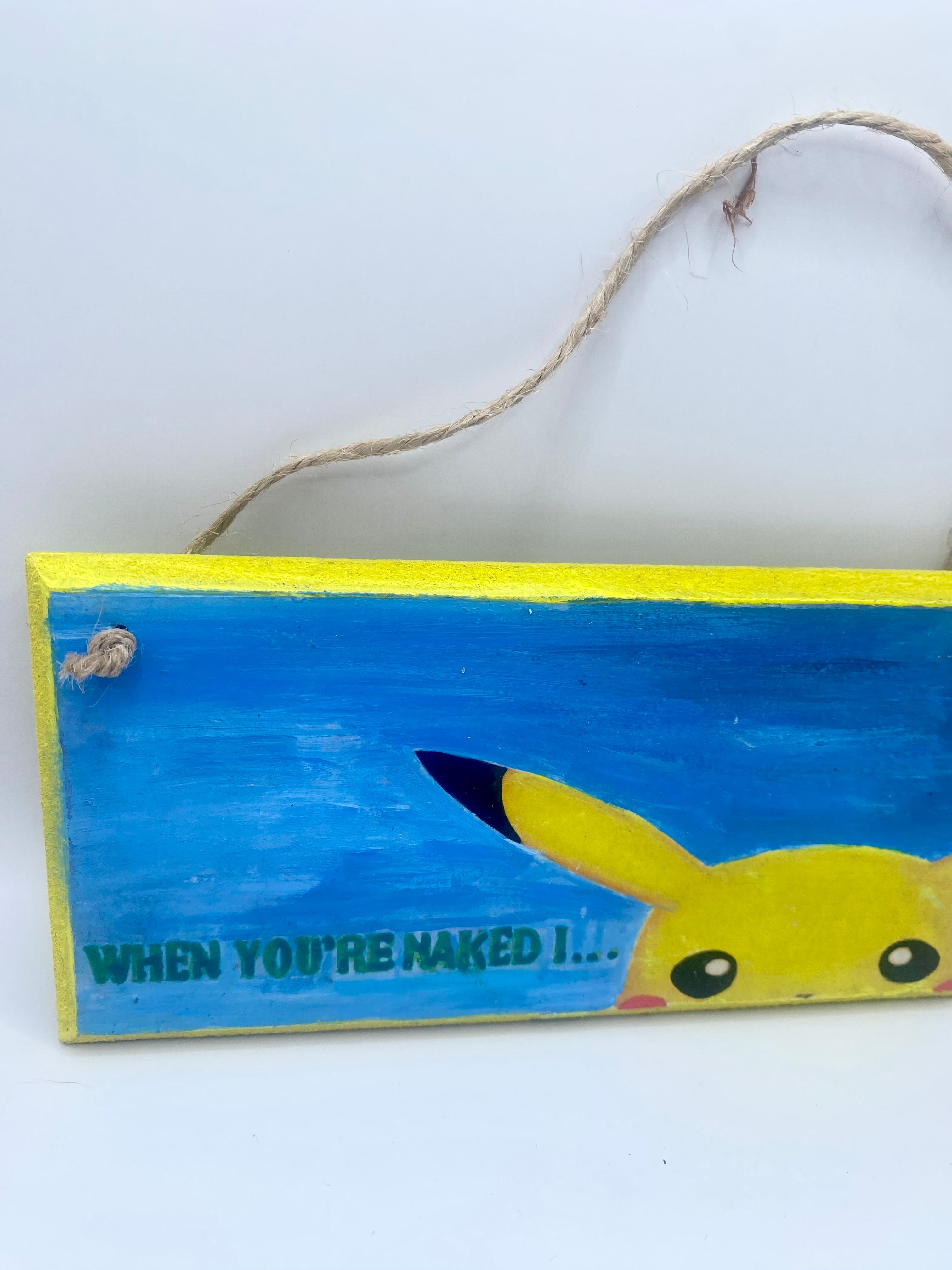 “When you’re naked I…” Pikachu ~ Pokémon inspired handpainted plaque, pun, joke, gift