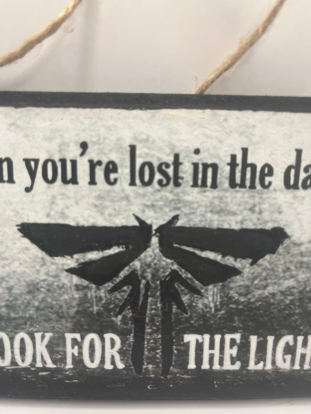 The Last of Us inspired – “When You’re Lost in the Darkness, Look for the Light” Hand‑Painted Plaque