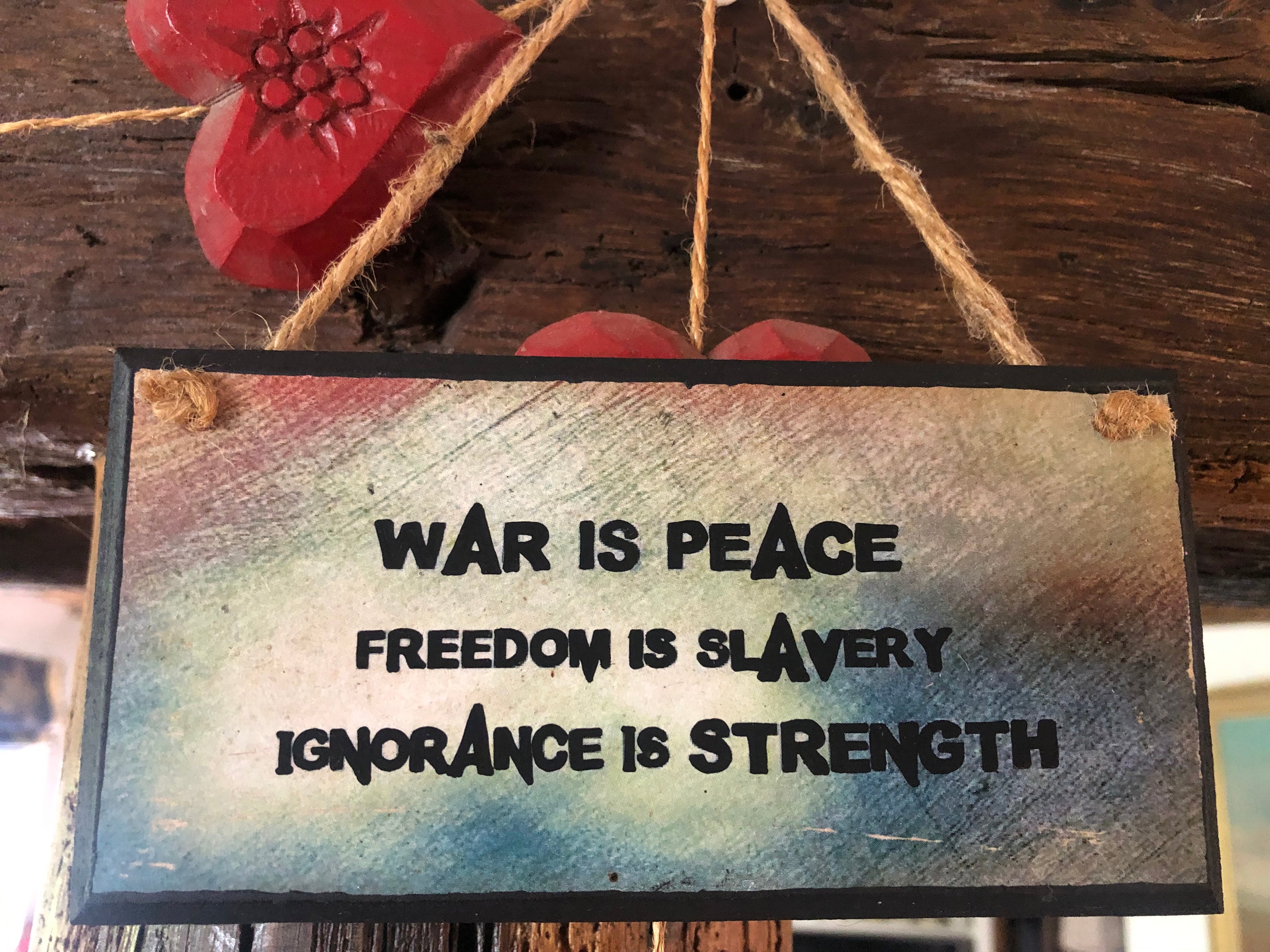 “War Is Peace – Freedom Is Slavery – Ignorance Is Strength” – 1984 Plaque