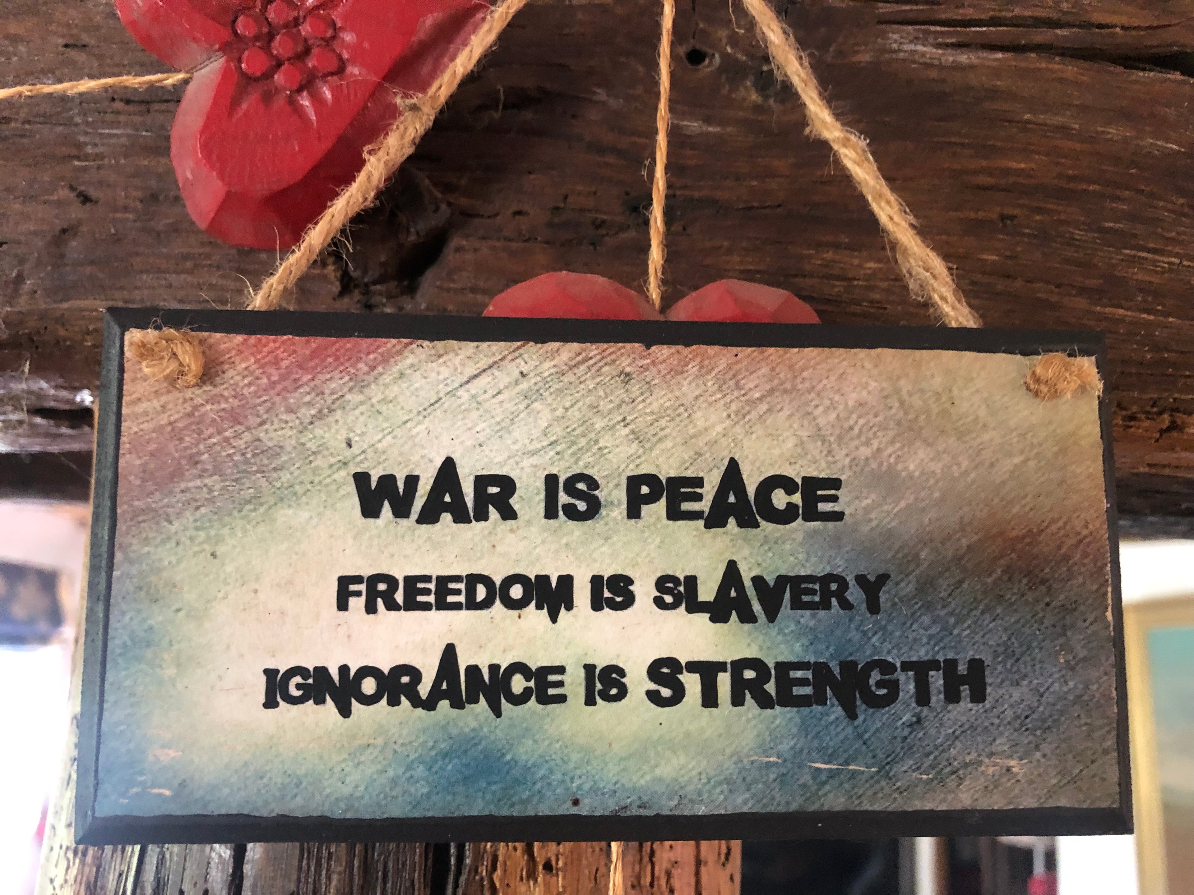 “War Is Peace – Freedom Is Slavery – Ignorance Is Strength” – 1984 Plaque