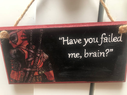 Deadpool – “Have You Failed Me, Brain?” Plaque