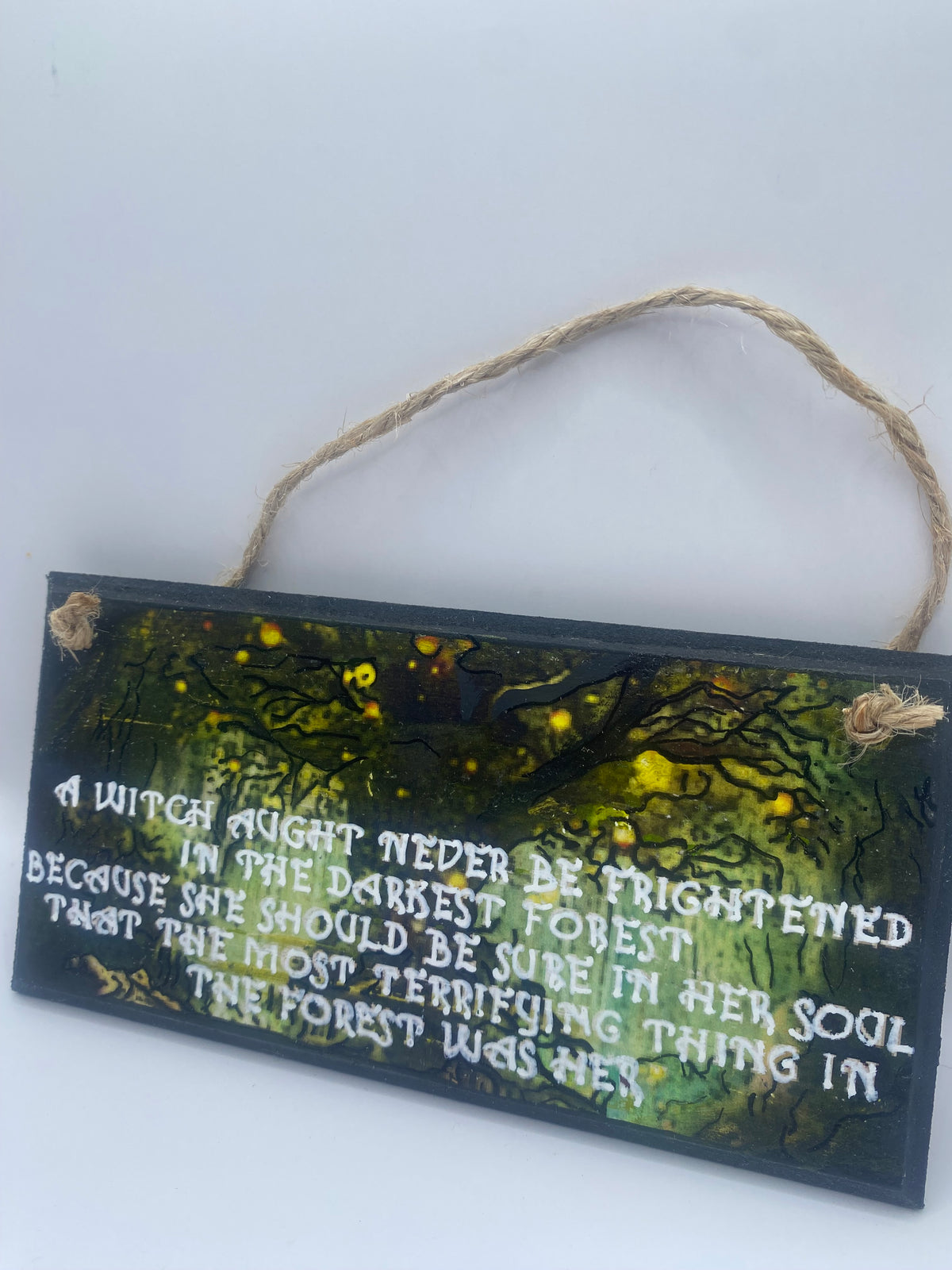 Handpainted, handmade plaque ~ "A witch aught not be frightened in the darkest forest..." ~ Witch Sign