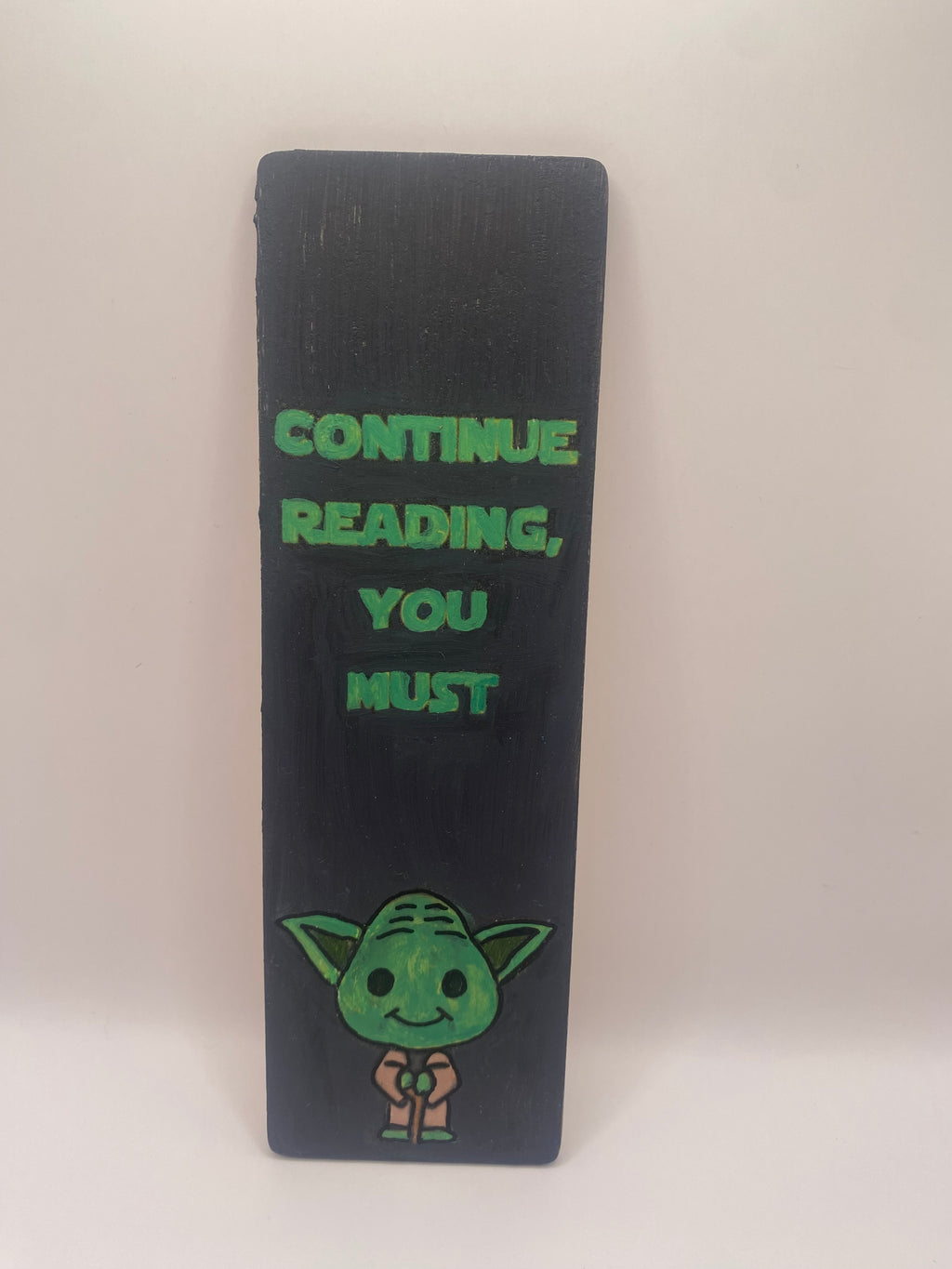 Handmade, Hand Painted Wooden Bookmark ~ Continue Reading You Must ~ Scifi | Yoda