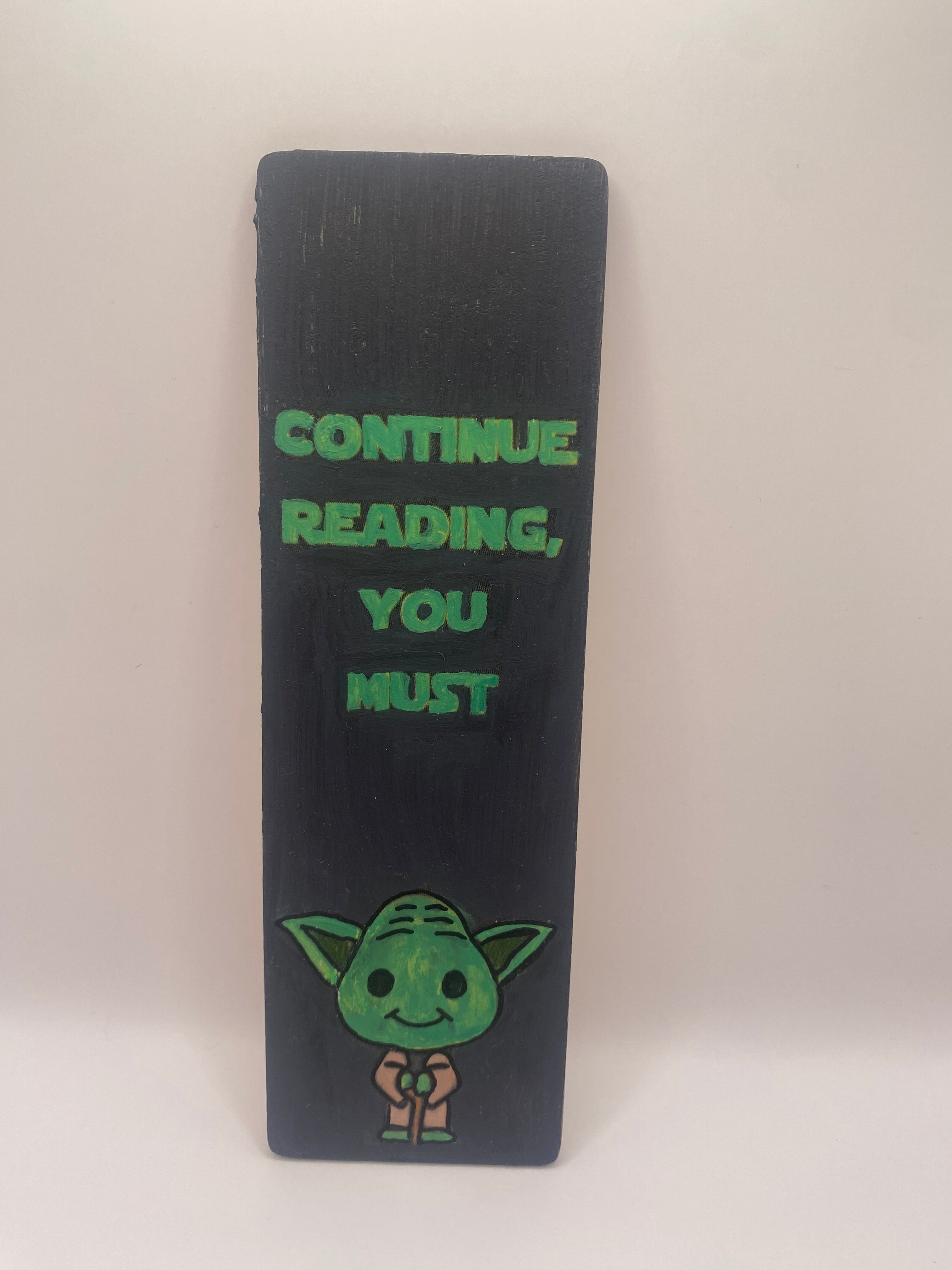 Handmade, Hand Painted Wooden Bookmark ~ Continue Reading You Must ~ Scifi | Yoda