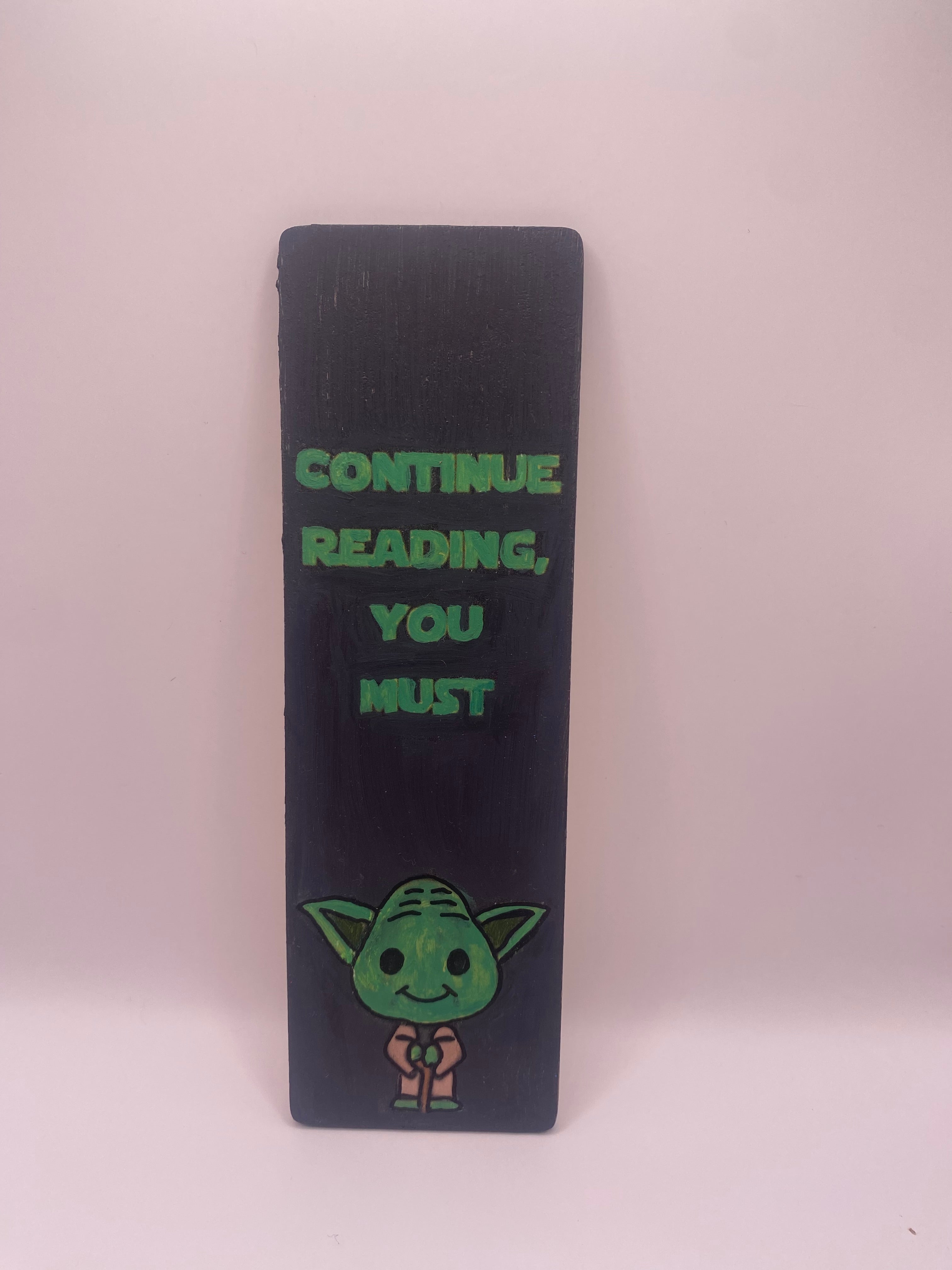 Handmade, Hand Painted Wooden Bookmark ~ Continue Reading You Must ~ Scifi | Yoda