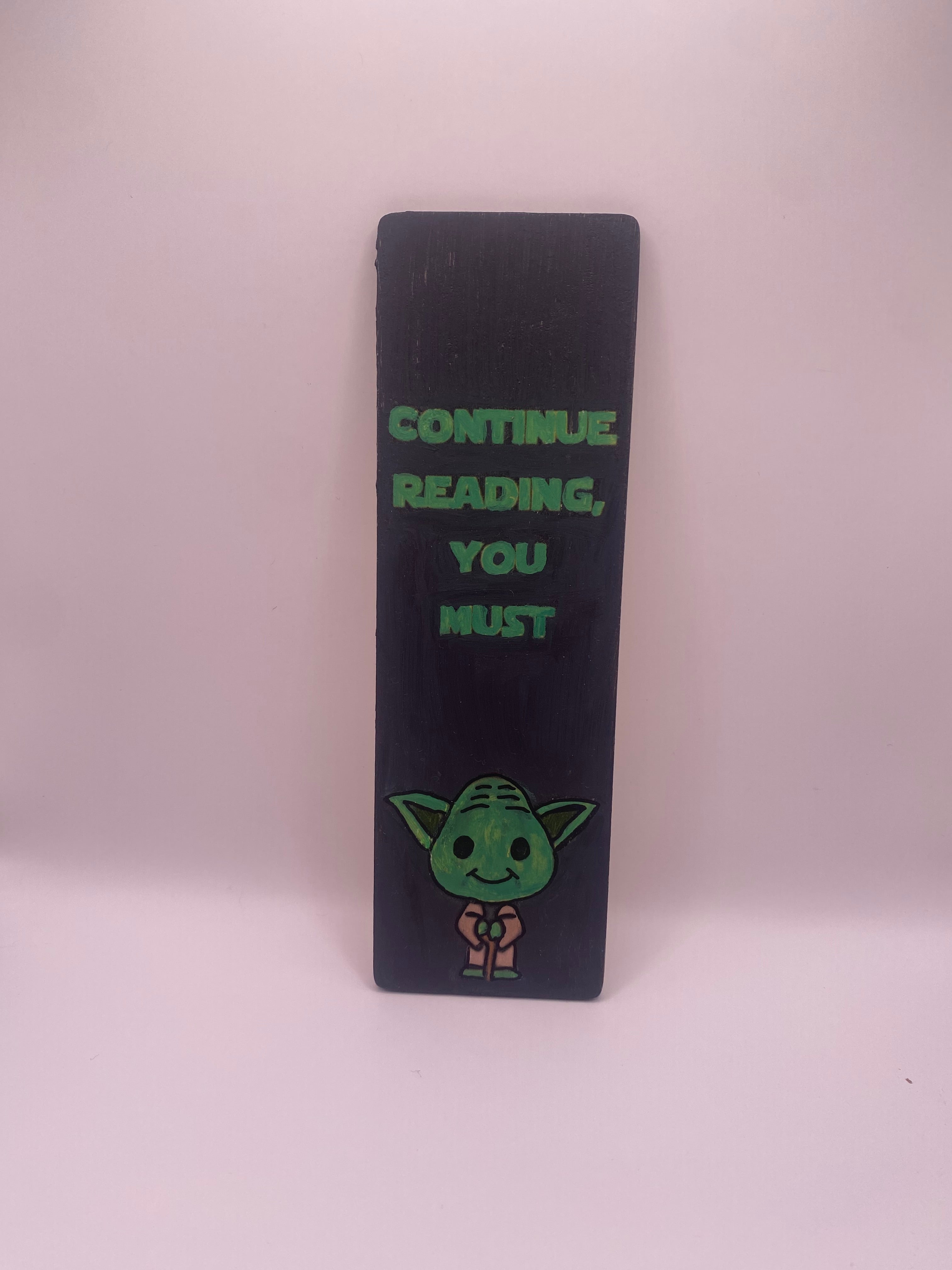 Handmade, Hand Painted Wooden Bookmark ~ Continue Reading You Must ~ Scifi | Yoda