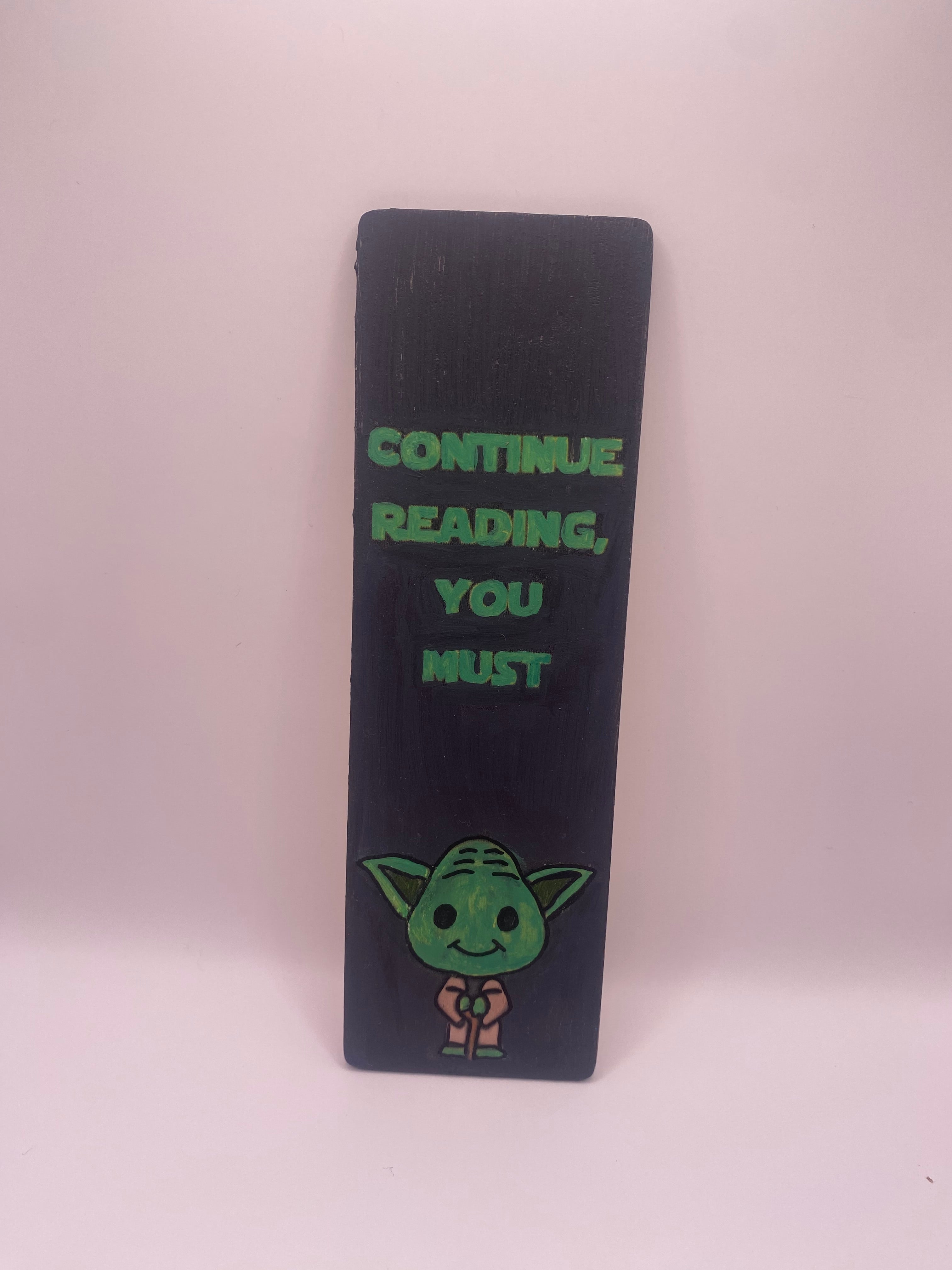 Handmade, Hand Painted Wooden Bookmark ~ Continue Reading You Must ~ Scifi | Yoda