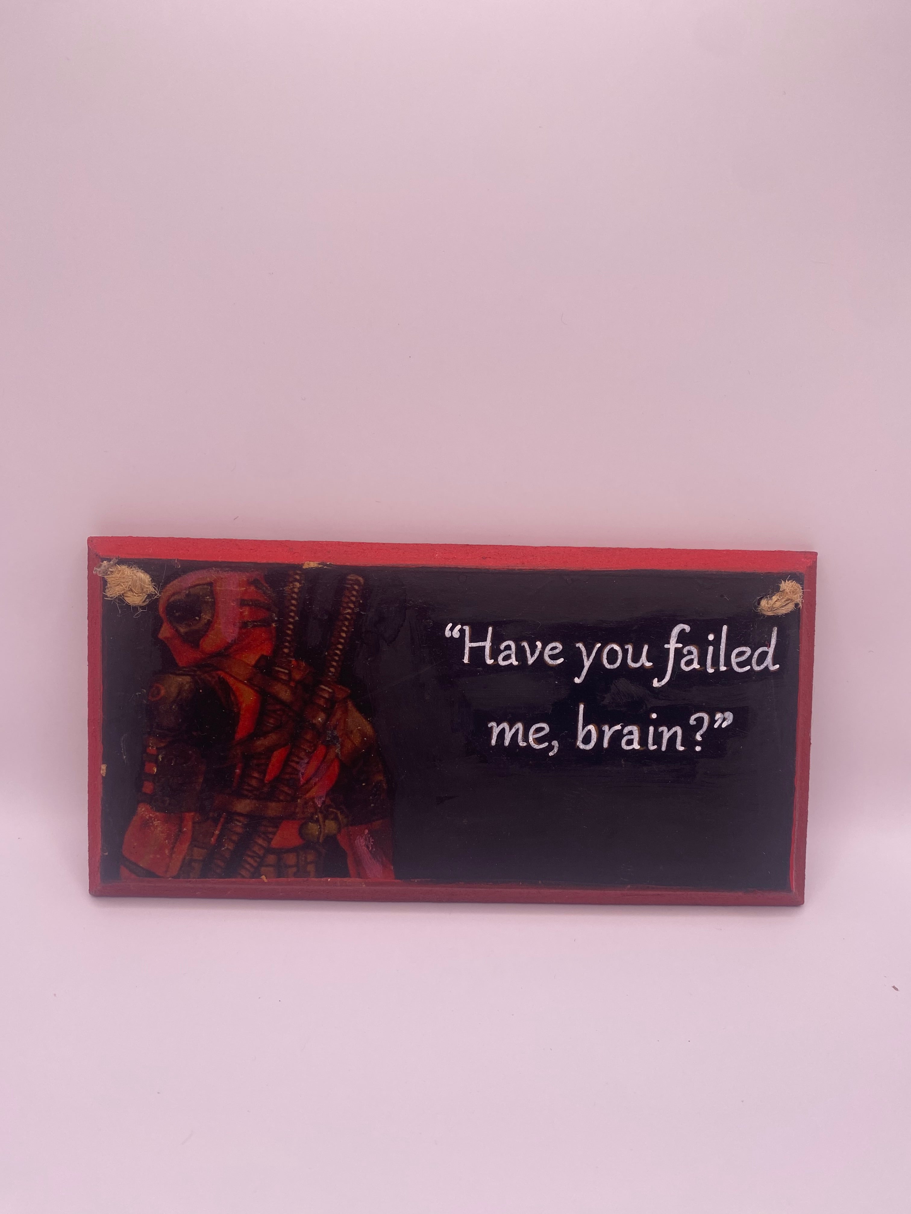 Deadpool – “Have You Failed Me, Brain?” Plaque