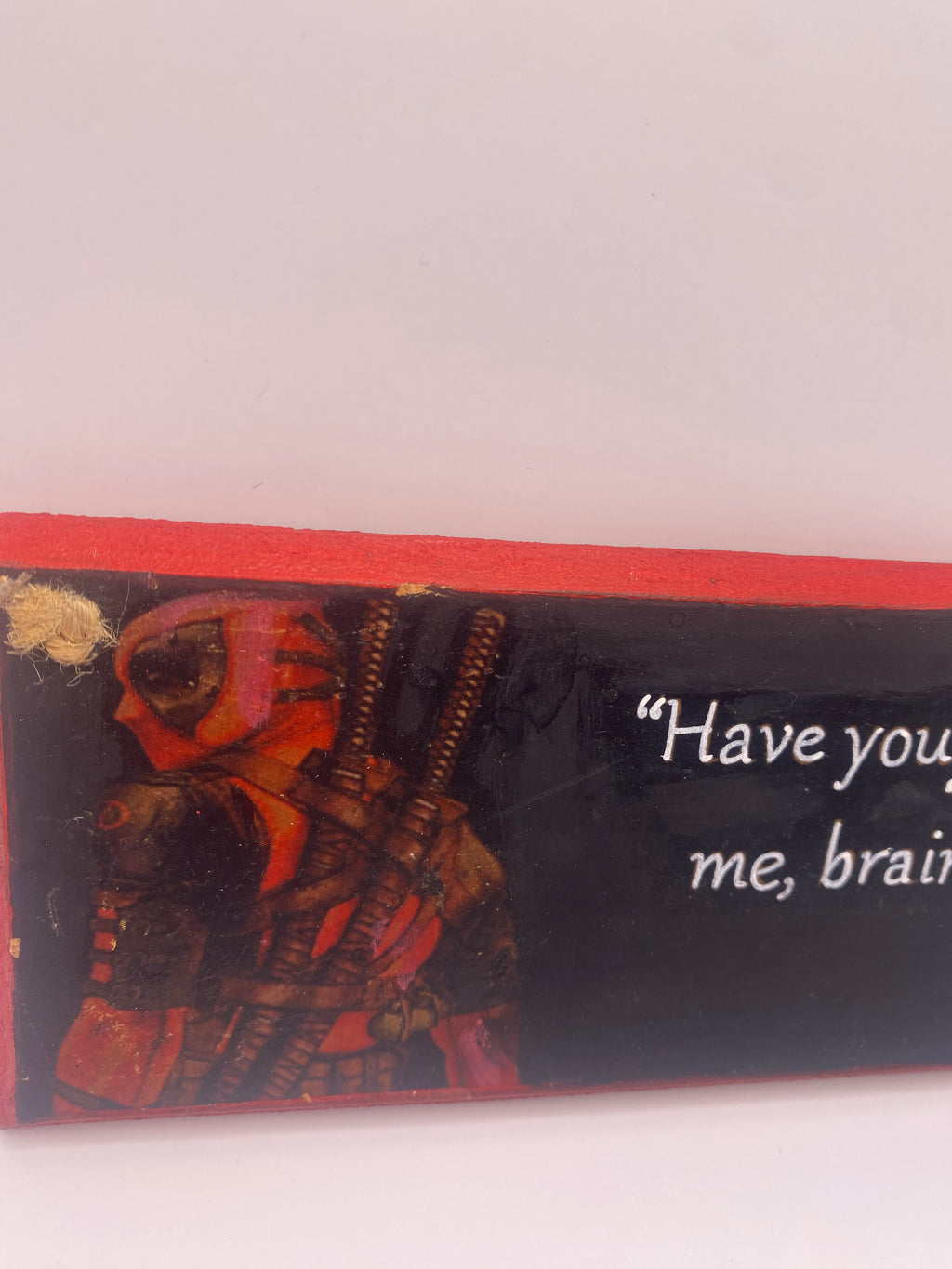 Deadpool – “Have You Failed Me, Brain?” Plaque