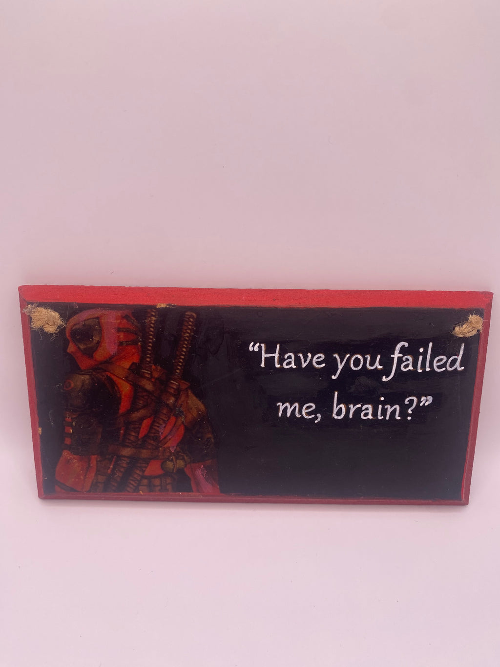 Deadpool – “Have You Failed Me, Brain?” Plaque