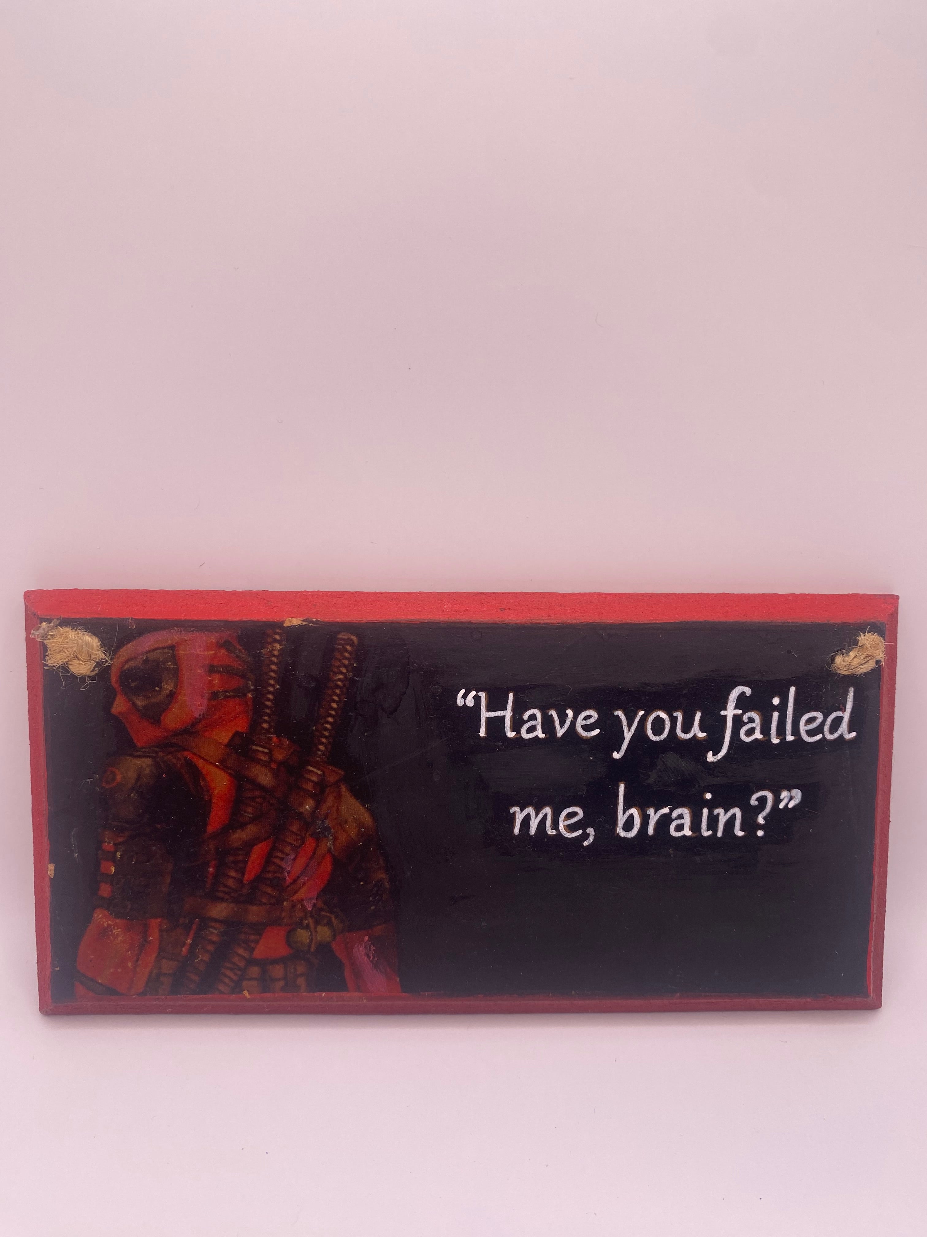 Deadpool – “Have You Failed Me, Brain?” Plaque